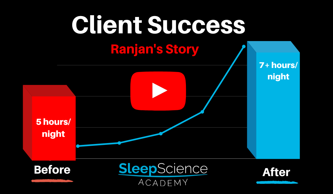 Ranjan’s Sleep Science Success Story